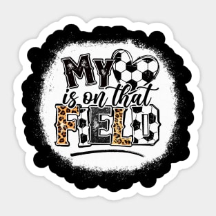 My heart is on that Field Soccer - Leopard Soccer Mom Sticker